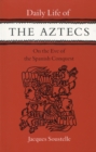 Image for Daily Life of the Aztecs on the Eve of the Spanish Conquest