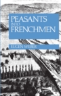 Image for Peasants into Frenchmen  : the modernization of rural France, 1870-1914