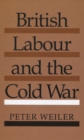 Image for British Labour and the Cold War
