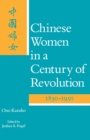 Image for Chinese Women in a Century of Revolution, 1850-1950