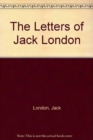 Image for The Letters of Jack London