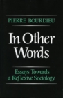 Image for In Other Words : Essays Toward a Reflexive Sociology