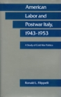Image for American Labor and Postwar Italy, 1943-1953 : A Study of Cold War Politics