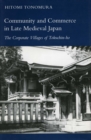Image for Community and Commerce in Late Medieval Japan
