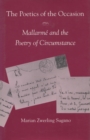 Image for The Poetics of the Occasion : Mallarme and the Poetry of Circumstance