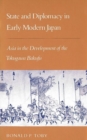 Image for State and Diplomacy in Early Modern Japan : Asia in the Development of the Tokugawa Bakufu
