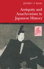 Image for Antiquity and Anachronism in Japanese History