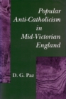 Image for Popular Anti-Catholicism in Mid-Victorian England