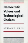 Image for Democratic Values and Technological Choices