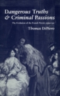 Image for Dangerous Truths and Criminal Passions : The Evolution of the French Novel, 1569-1791
