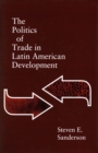 Image for The Politics of Trade in Latin American Development