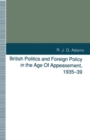 Image for British Politics and Foreign Policy in the Age of Appeasement, 1935-39