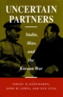 Image for Uncertain Partners : Stalin, Mao, and the Korean War