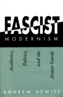 Image for Fascist Modernism : Aesthetics, Politics, and the Avant-Garde