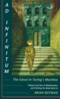 Image for Ad Infinitum... The Ghost in Turing&#39;s Machine