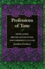 Image for Professions of Taste : Henry James, British Aestheticism, and Commodity Culture