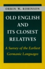 Image for Old English and its closest relatives  : a survey of the earliest Germanic languages
