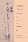 Image for Heart&#39;s Flower : The Life and Poetry of Shinkei