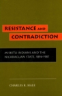 Image for Resistance and Contradiction : Miskitu Indians and the Nicaraguan State, 1894-1987