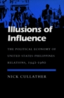 Image for Illusions of Influence : The Political Economy of United States-Philippines Relations, 1942-1960