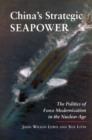 Image for China&#39;s Strategic Seapower : The Politics of Force Modernization in the Nuclear Age