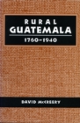 Image for Rural Guatemala, 1760-1940