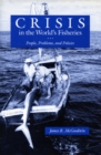 Image for Crisis in the world&#39;s fisheries  : people, problems, and policies