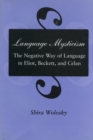 Image for Language Mysticism : The Negative Way of Language in Eliot, Beckett, and Celan