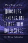 Image for Dinosaurs, Diamonds, and Things from Outer Space