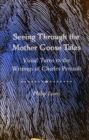 Image for Seeing through the Mother Goose tales  : visual turns in the writings of Charles Perrault
