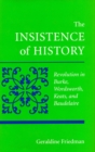 Image for The insistence of history  : revolution in Burke, Wordsworth, Keats, and Baudelaire