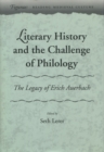Image for Literary history and the challenge of philology  : the legacy of Erich Auerbach