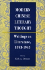 Image for Modern Chinese literary thought  : writings on literature, 1893-1945