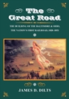 Image for The great road  : the building of the Baltimore and Ohio, the nation&#39;s first railroad, 1828-1853