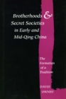Image for Brotherhood and secret societies in early and mid-Qing China  : the formation of a tradition