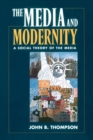 Image for The Media and Modernity : A Social Theory of the Media