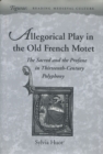 Image for Allegorical Play in the Old French Motet