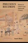 Image for Precious records  : women in China&#39;s long eighteenth century