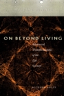 Image for On beyond living  : rhetorical transformations of the life sciences