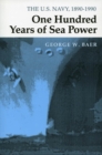 Image for One hundred years of sea power  : the U.S. Navy, 1890-1990