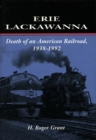 Image for Erie Lackawanna  : the death of an American railroad, 1938-1992