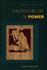 Image for The psychic life of power  : theories in subjection
