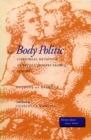 Image for The body politic  : corporeal metaphor in revolutionary France, 1770-1800