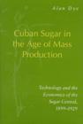 Image for Cuban Sugar in the Age of Mass Production