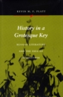 Image for History in a grotesque key  : Russian literature and the idea of revolution