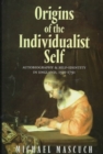 Image for Origins of the Individualist Self : Autobiography and Self-Identity in England, 1591-1791