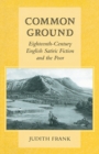 Image for Common ground  : eighteenth-century English Satiric fiction and the poor