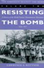 Image for The struggle against the bombVol. 2: Resisting the bomb : Volume 2 : Resisting the Bomb: A History of the World Nuclear Disarmament Movement, 1954-70
