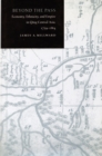 Image for Beyond the Pass : Economy, Ethnicity, and Empire in Qing Central Asia, 1759-1864