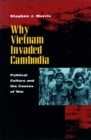 Image for Why Vietnam invaded Cambodia  : political culture and the causes of war